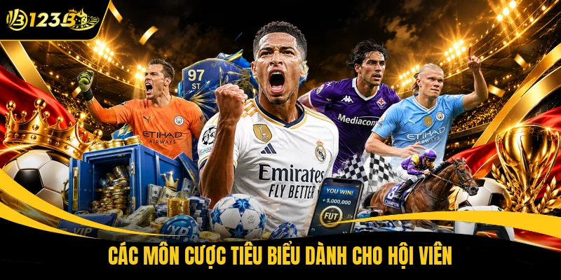Các môn cược tiêu biểu dành cho hội viên